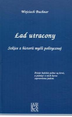 Okładka książki Ład utracony. Szkice z historii myśli politycznej
