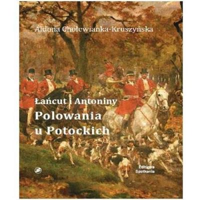 Okładka książki Łańcut i Antonimy. Polowania u Potockich