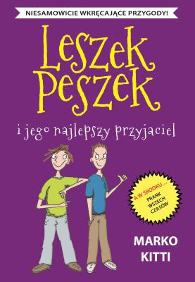 Leszek Peszek i jego najlepszy przyjaciel. Autor: Kitti Marko, Patrycja Zarawska. SmakLiter.pl Okładka książki Leszek Peszek i jego najlepszy przyjaciel