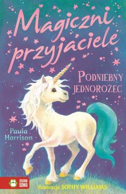 Magiczni przyjaciele Podniebny jednorożec. Autor: Harrison Paula. SmakLiter.pl Okładka książki Magiczni przyjaciele Podniebny jednorożec
