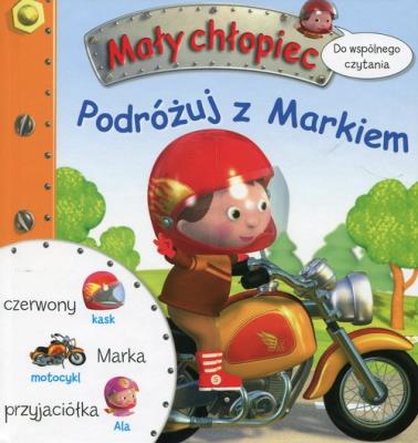 Mały chłopiec. Podróżuj z Markiem. Autor: Beaumont Emilie, Jack Delaroche. SmakLiter.pl Okładka książki Mały chłopiec. Podróżuj z Markiem