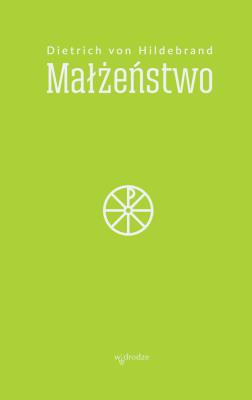 Małżeństwo. Autor: Dietrich von Hildebrand. SmakLiter.pl Okładka książki Małżeństwo