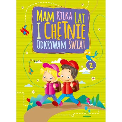 Mam kilka lat i chętnie odkrywam świat 2. Autor: Martyna Bubicz i Agnieszka Sitarz. SmakLiter.pl Okładka książki Mam kilka lat i chętnie odkrywam świat 2