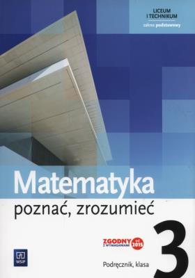 Matematyka LO KL 3. Podręcznik. Zakres podstawowy. Poznać, zrozumieć (2017). Autor: 136307 Alina Przychoda, Strawa Monika, Łaszczyk Zygmunt. SmakLiter.pl Okładka książki Matematyka LO KL 3. Podręcznik. Zakres podstawowy. Poznać, zrozumieć (2017)