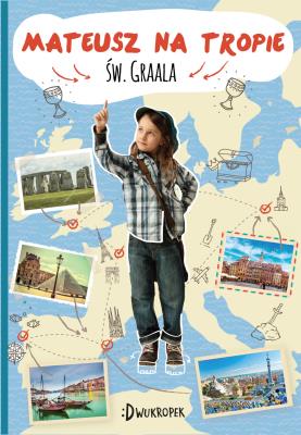 Mateusz na tropie św. Graala. Autor: Pyrek Mateusz. SmakLiter.pl Okładka książki Mateusz na tropie św. Graala