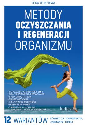 Metody oczyszczania i regeneracji organizmu. Autor: Olga Jelisejewa. SmakLiter.pl Okładka książki Metody oczyszczania i regeneracji organizmu