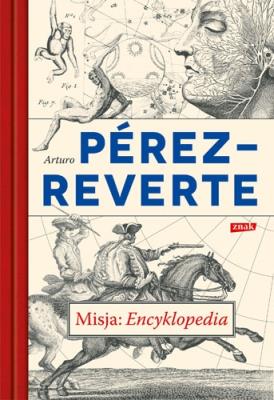Misja Encyklopedia. Autor: Perez-Reverte Arturo. SmakLiter.pl Okładka książki Misja Encyklopedia