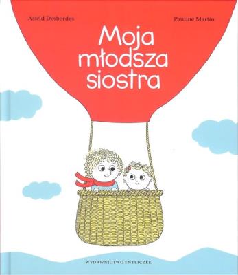 Moja młodsza siostra. Autor: Astrid Desbordes, Pauline Martin. SmakLiter.pl Okładka książki Moja młodsza siostra