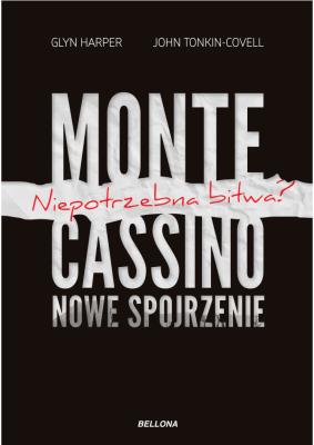 Okładka książki Monte Cassino- nowe spojrzenie. Niepotrzebna bitwa