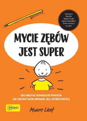Mycie zębów jest super. Autor: Leaf Munro. SmakLiter.pl Okładka książki Mycie zębów jest super