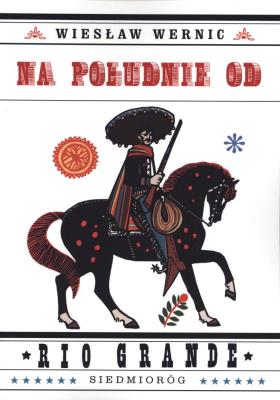 Na południe od Rio Grande. Autor: Wiesław Wernic. SmakLiter.pl Okładka książki Na południe od Rio Grande
