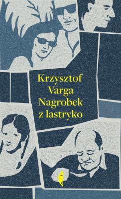 Nagrobek z lastryko. Autor: Varga Krzysztof. SmakLiter.pl Okładka książki Nagrobek z lastryko