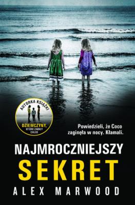 Najmroczniejszy sekret. Autor: Alex Marwood. SmakLiter.pl Okładka książki Najmroczniejszy sekret