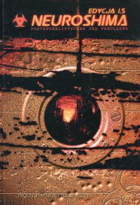 Neuroshima Edycja 1.5. Autor: Tczewiczek Ignacy, Blacha Marcin, Oracz Michał. SmakLiter.pl Okładka książki Neuroshima Edycja 1.5