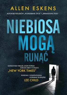 Niebiosa mogą runąć. Autor: Allen Eskens. SmakLiter.pl Okładka książki Niebiosa mogą runąć