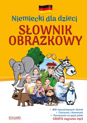 Niemiecki dla dzieci. Słownik obrazkowy wyd. 2 . Autor: Opracowanie zbiorowe. SmakLiter.pl Okładka książki Niemiecki dla dzieci. Słownik obrazkowy wyd. 2