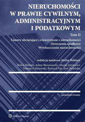 Nieruchomości w prawie cywilnym administracyjnym i podatkowym. Tom 2. Autor: Babiarz Stefan, Bieranowski Adam, Jaśniewicz Maciej, Kolanowski Tomasz, Pęk Ryszard. SmakLiter.pl Okładka książki Nieruchomości w prawie cywilnym administracyjnym i podatkowym. Tom 2