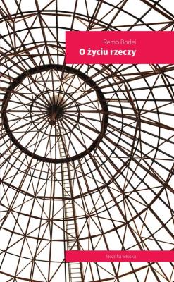 O życiu rzeczy. Autor: Remo Bodei. SmakLiter.pl Okładka książki O życiu rzeczy