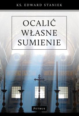 Ocalić własne sumienie. Autor: ks. Edward Staniek. SmakLiter.pl Okładka książki Ocalić własne sumienie
