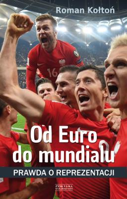 Od Euro Do mundialu. Autor: Kołtoń Roman. SmakLiter.pl Okładka książki Od Euro Do mundialu