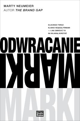 Odwracanie marki. Autor: Neumeier Marty. SmakLiter.pl Okładka książki Odwracanie marki