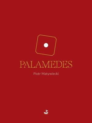Palamedes. Autor: Matywiecki Piotr. SmakLiter.pl Okładka książki Palamedes