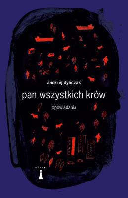 Pan wszystkich krów. Autor: Andrzej Dybczak. SmakLiter.pl Okładka książki Pan wszystkich krów