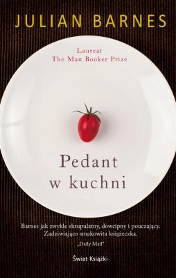 Pedant w kuchni. Autor: Barnes Julian. SmakLiter.pl Okładka książki Pedant w kuchni