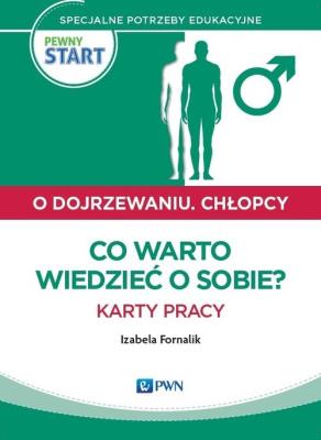 Pewny start O dojrzewaniu Chlopcy Co warto wiedzieć o sobie? Karty pracy. Autor: Izabela Fornalik. SmakLiter.pl Okładka książki Pewny start O dojrzewaniu Chlopcy Co warto wiedzieć o sobie? Karty pracy