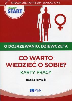 Pewny start O dojrzewaniu Dziewczęta Co warto wiedzieć o sobie? Karty pracy. Autor: Izabela Fornalik. SmakLiter.pl Okładka książki Pewny start O dojrzewaniu Dziewczęta Co warto wiedzieć o sobie? Karty pracy