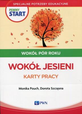Pewny start Wokół pór roku Wokół jesieni Karty pracy. Autor: Monika Pouch, Szczęsna Dorota. SmakLiter.pl Okładka książki Pewny start Wokół pór roku Wokół jesieni Karty pracy