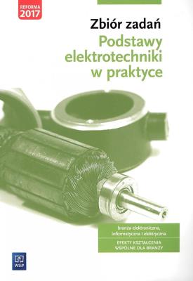 Podstawy elektrotechniki w praktyce. Zbiór zadań. Autor: Artur Bielawski, Grygiel Joanna. SmakLiter.pl Okładka książki Podstawy elektrotechniki w praktyce. Zbiór zadań