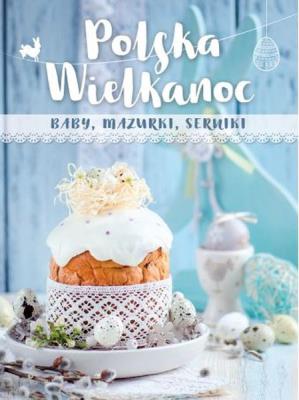 Okładka książki Polska Wielkanoc. baby, mazurki, serniki