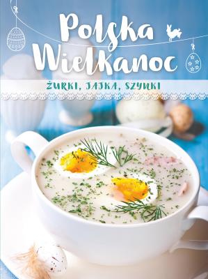 Okładka książki Polska Wielkanoc. Żurki, jajka, szynki