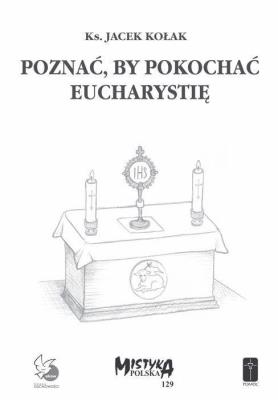 Okładka książki Poznać aby pokochać Eucharystie
