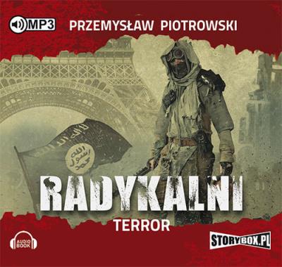 Radykalni Terror - Audiobook. Autor: Piotrowski Przemysław. SmakLiter.pl Okładka książki Radykalni Terror - Audiobook
