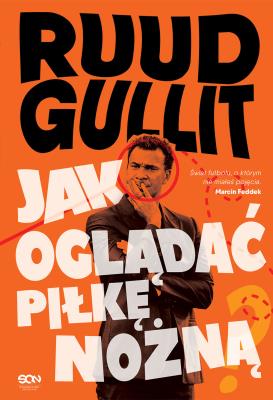 Okładka książki Ruud Gullit. Jak oglądać piłkę nożną