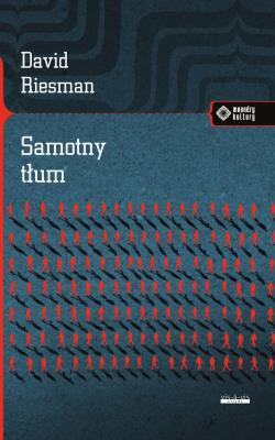 Samotny tłum. Autor: Riesman David. SmakLiter.pl Okładka książki Samotny tłum