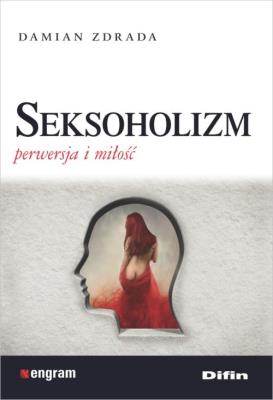 Seksoholizm. Autor: Damian Zdrada. SmakLiter.pl Okładka książki Seksoholizm