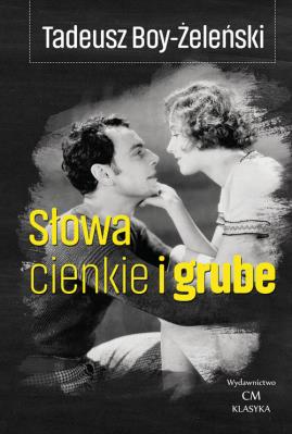 Słowa cienkie i grube. Autor: Boy-Żeleński Tadeusz. SmakLiter.pl Okładka książki Słowa cienkie i grube