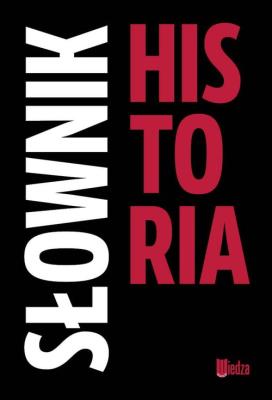 Słownik Historia. Autor: Czapliński Marek, Fras Zbigniew, Rosik Stanisław. SmakLiter.pl Okładka książki Słownik Historia