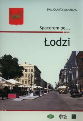 Spacerem po... Łodzi. Autor: Ewa Jolanta Michalska. SmakLiter.pl Okładka książki Spacerem po... Łodzi