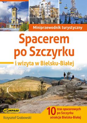 Spacerem po Szczyrku i wizyta w Bielsku-Białej. Autor: Krzysztof Grabaż Grabowski. SmakLiter.pl Okładka książki Spacerem po Szczyrku i wizyta w Bielsku-Białej