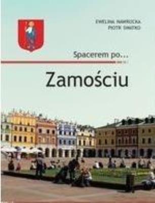 Spacerem po Zamościu. Autor: Ewelina Nawrocka, Piotr Swatko. SmakLiter.pl Okładka książki Spacerem po Zamościu