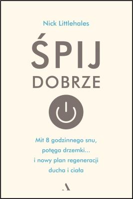 Śpij dobrze. Autor: Nick Littlehales. SmakLiter.pl Okładka książki Śpij dobrze