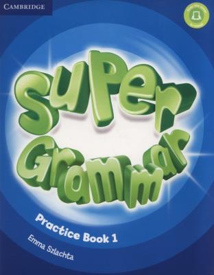 Super Grammar Practice Book 1. Autor: Szlachta Emma. SmakLiter.pl Okładka książki Super Grammar Practice Book 1