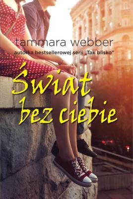 Świat bez ciebie. Autor: Webber Tammara. SmakLiter.pl Okładka książki Świat bez ciebie