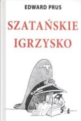 Szatańskie igrzysko. Autor: Prus Edward. SmakLiter.pl Okładka książki Szatańskie igrzysko
