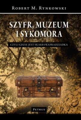 Szyfr, muzeum i sykomora - czyli gdzie jest skarb prapradziadka. Autor: Rynkowski Robert M.. SmakLiter.pl Okładka książki Szyfr, muzeum i sykomora - czyli gdzie jest skarb prapradziadka