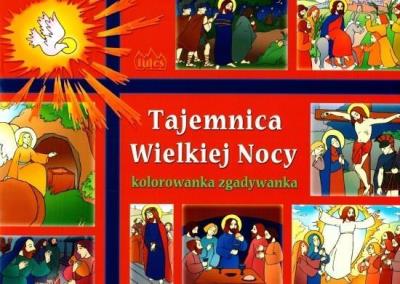 Tajemnica Wielkiej Nocy. Kolorowanka zgadywanka. Autor:   Praca zbiorowa. SmakLiter.pl Okładka książki Tajemnica Wielkiej Nocy. Kolorowanka zgadywanka